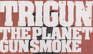 TrigunThePlanetGunsmokeTitle.jpg